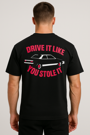 DRIVE IT LIKR YOU STOLE IT