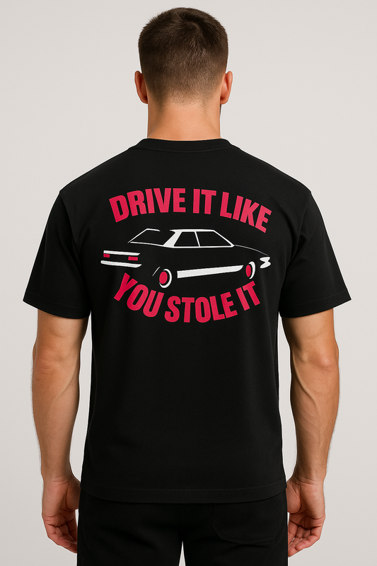 DRIVE IT LIKR YOU STOLE IT
